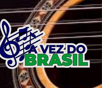 A VEZ DO BRASIL